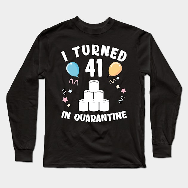 I Turned 41 In Quarantine Long Sleeve T-Shirt by Kagina